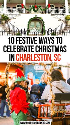 an image of christmas decorations with the words 10 festive ways to celebrate christmas in charleston, sc