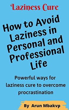 a book cover with the title how to avoid lazyness in personal and professional life