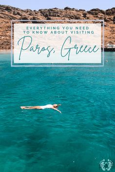 a person swimming in the ocean with text overlay that reads everything you need to know about visiting paros, greece