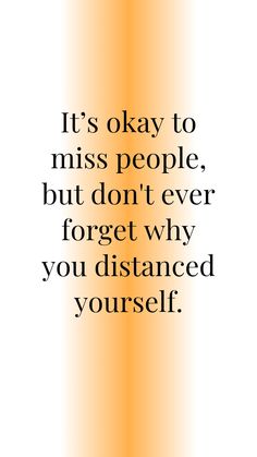 an orange and black quote with the words it's okay to miss people, but don