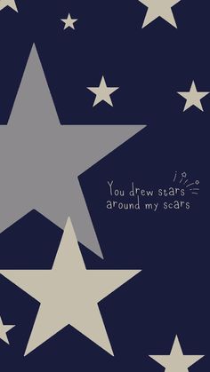 an image of stars on a blue background with the words you draw stars around my scars