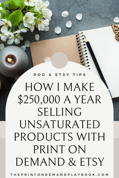 a notepad with the words how i make $ 350, 000 a year selling unsaturated products with print on demand and etsy