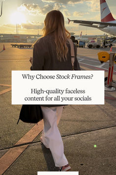 a woman walking down an airport tarmac with the words why choose stock frames? high - quality faceless content for all your socials