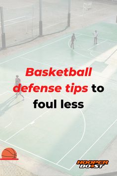 basketball defense tips to foul less in the game, with text overlaying it