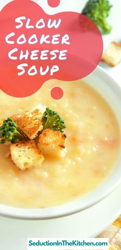 a bowl of soup with croutons and broccoli in it that says slow cooker cheese soup