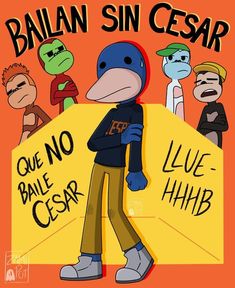 an image of a cartoon character holding a sign that says, bailan sin cesar