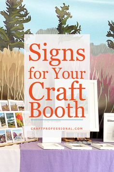 a table that has some pictures on it with the words signs for your craft booth