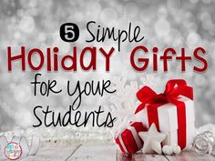 presents with the words 5 simple holiday gifts for your students