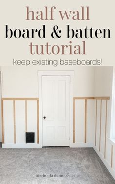 an empty room with the text half wall board and batten tutorial keep existing baseboards