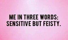 a pink background with black text that says me in three words sensitive but feisty