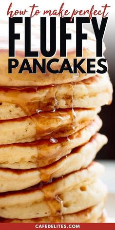 pancakes stacked on top of each other with syrup drizzled over them and the words how to make perfect fluffy pancakes