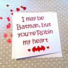 i may be batman, but you're robin my heart is on the card