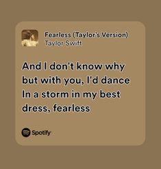 a brown background with the words fearless taylor's version taylor swift and i don't know why but with you, i'd dance in a storm in my best dress