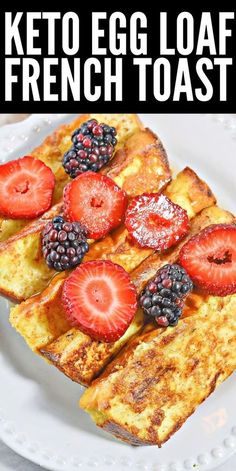 keto egg loaf french toast with berries on top