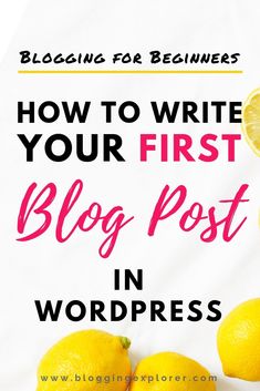 three lemons with the words how to write your first blog post in wordpress