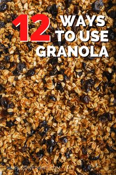 granola in a bowl with the title 12 ways to use granola on it