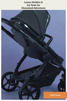 an image of a baby stroller with the title luxury strollers and car seats for disneyland adventures