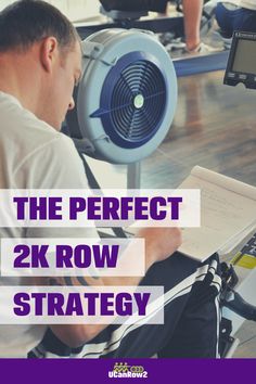 a man sitting in front of a fan with the words, the perfect 2k row strategy