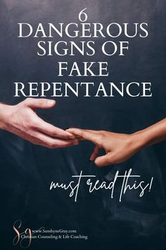 two hands reaching out to each other with the words, dangerous signs of fake repentance must read this