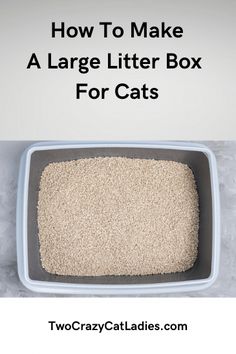 a cat litter box with the words how to make a large litter box for cats