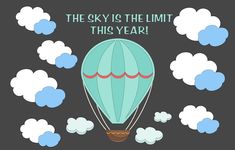 the sky is the limit this year with a hot air balloon flying through the clouds