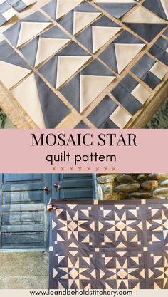 the mosaic star quilt pattern is shown in three different colors and sizes, with text overlay