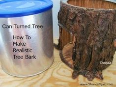 a can turned tree is sitting next to a realistic tree bark container that says, can turned tree how to make realistic tree bark