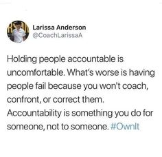 a tweet that reads, holding people accountable is uncomfortablerafiable what's worse is having people fail because you won't coach