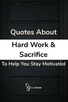 a black door with the words, quotes about hard work and sacrifice to help