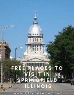 the capitol building with text overlay that reads free places to visit in springfield, illinois