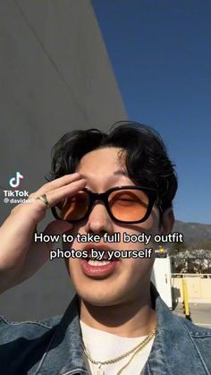 a person wearing sunglasses with the caption how to take full body outfit photos by yourself