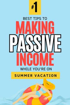 a woman floating on an inflatable raft with the text best tips to making passive income while you're on summer vacation