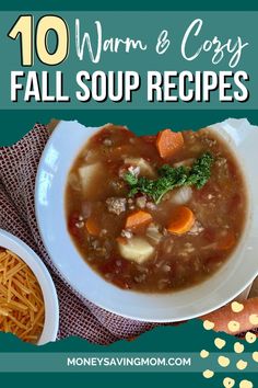 a bowl of soup with noodles and carrots next to the words, 10 warm & cozy fall soup recipes