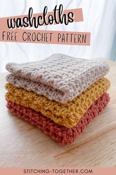 three crocheted washcloths stacked on top of each other with text overlay saying, washcloths free crochet pattern