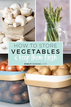 vegetables and fresh produce in baskets with text overlay how to store vegetables and keep them fresh