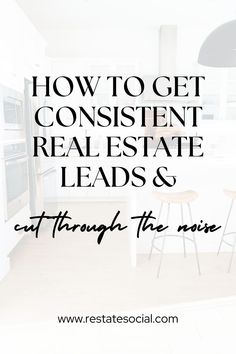 the words how to get constant real estate leads and out through the kitchen