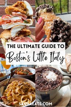 the ultimate guide to boston's little italy, with pictures of food and drinks