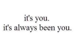 a black and white photo with the words it's you, it's always been