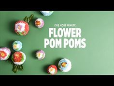 crochet flower pom poms on green background with the words, one more minute