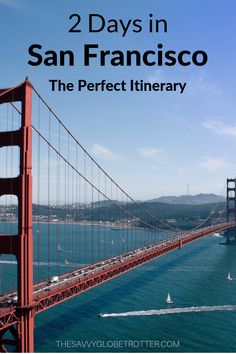 the golden gate bridge with text overlay reading 2 days in san francisco the perfect itinerary