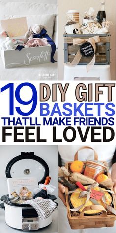 gifts that make friends feel loved with the words, 10 diy gift baskets that will make friends feel loved