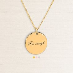 Made from high-quality stainless steel, this necklace is durable and resistant to tarnish, ensuring that it will be a lasting keepsake.  How to order: 1. Choose a color (Silver, Gold or Rose Gold) from the drop-down menu 2. Choose "with back engraving" or "without the back engraving" option 3. If you choose "with back engraving"    Add a custom message for the back of the pendant (optional) in the personalization box         Example: XOXO Alex         Necklace details: - Necklace size: 22 in / 5 Inspirational Gold-toned Stainless Steel Jewelry, Gold Stainless Steel Necklaces With Engraving Option, Gold Stainless Steel Necklace With Engraving Option, I'm Enough, Rose Dans, Motivational Jewelry, Christmas Gifts For Friends, Necklace Size, Gift For Friend