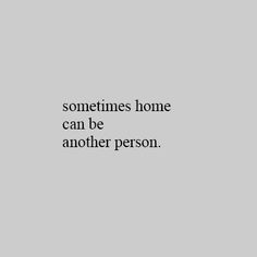 someones home can be another person