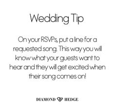 wedding tip on your rsp's, put all line for a requesting song this way you will know what your guests want to hear and they will get excited when their