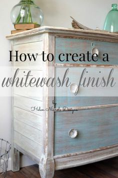 how to create a whitewash finish on an old dresser