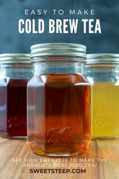 three mason jars filled with cold drinks and text that reads easy to make cold brew tea