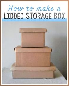 three boxes stacked on top of each other with the words how to make a lidded storage box