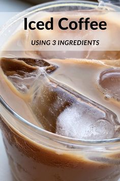 iced coffee in a glass container with ice on top and text overlay reading iced coffee using 3 ingredients