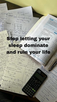 a calculator, notebook and pen on top of papers with the words stop letting your sleep dominate and run your life