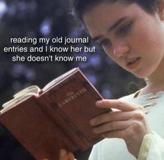 a woman reading a book with the caption reading my old journal entries and i know her but she doesn't know me